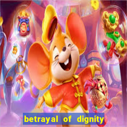 betrayal of dignity pt br